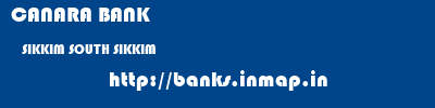CANARA BANK  SIKKIM SOUTH SIKKIM    banks information 